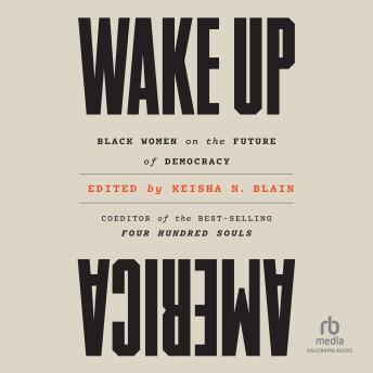 Download Wake Up America: Black Women on the Future of Democracy by Keisha Blain