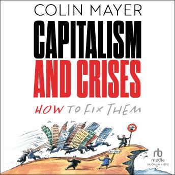 Download Capitalism and Crises: How to Fix Them by Colin Mayer