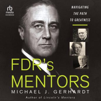 Download FDR's Mentors: Navigating the Path to Greatness by Michael J. Gerhardt