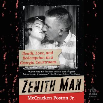 Download Zenith Man: Death, Love & Redemption in a Georgia Courtroom by Mccracken Poston Jr.