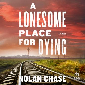 A Lonesome Place for Dying: A Novel