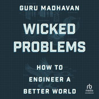 Wicked Problems: How to Engineer a Better World