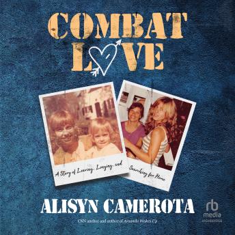 Download Combat Love: A Story of Leaving, Longing, and Searching for Home by Alisyn Camerota