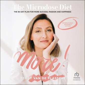 MORE - The Microdose Diet: The 90 Day Plan for More Success, Passion and Happiness