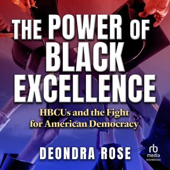 The Power of Black Excellence: HBCUs and the Fight for American Democracy
