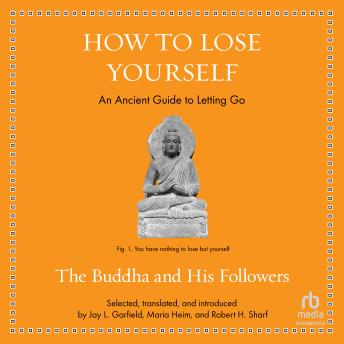 How to Lose Yourself: An Ancient Guide to Letting Go