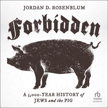 Forbidden: A 3,000-Year History of Jews and the Pig