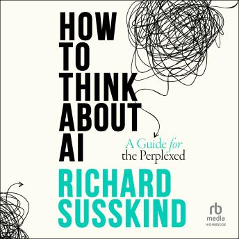 How To Think About AI: A Guide For The Perplexed
