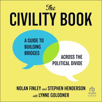 The Civility Book: A Guide to Building Bridges Across the Political Divide