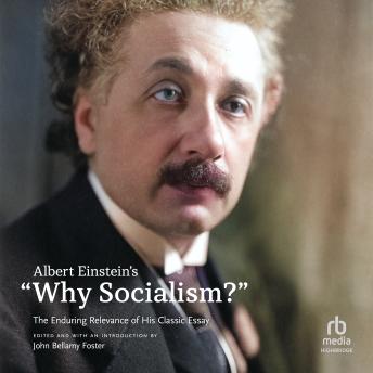 Albert Einstein’s 'Why Socialism?': The Enduring Relevance of His Classic Essay