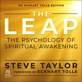 The Leap: The Psychology of Spiritual Awakening (An Eckhart Tolle Edition)