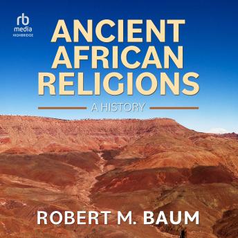 Ancient African Religions: A History