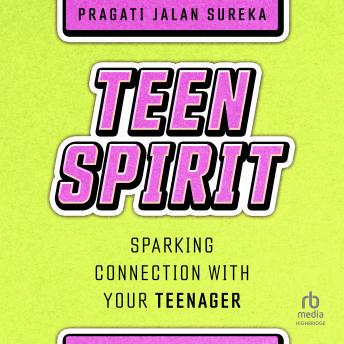 Teen Spirit: Sparking Connection With Your Teenager