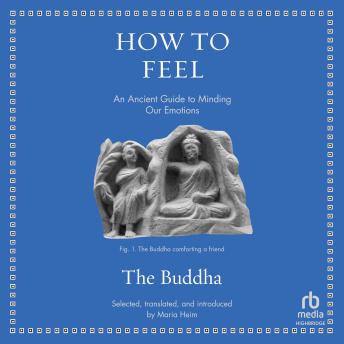 How to Feel: An Ancient Guide to Minding Our Emotions