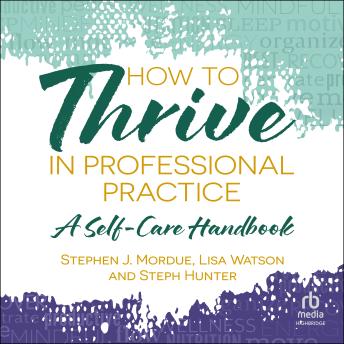 How to Thrive in Professional Practice: A Self-care Handbook