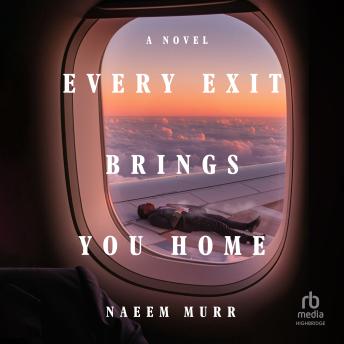Every Exit Brings You Home: A Novel