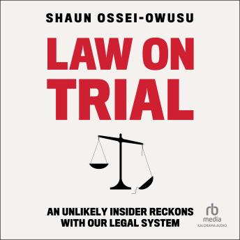 Law on Trial: An Unlikely Insider Reckons with Our Legal System