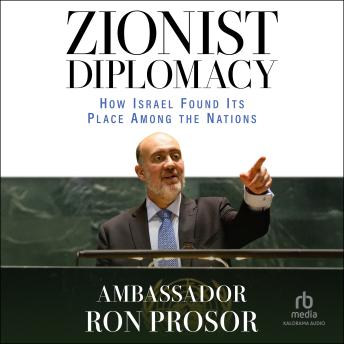 Zionist Diplomacy: How Israel Found Its Place Among the Nations