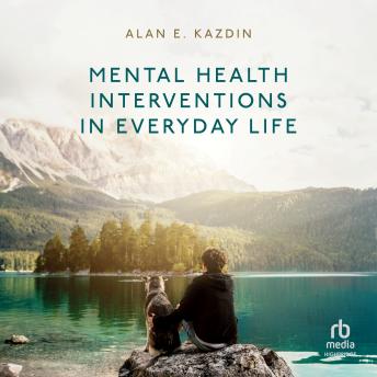 Mental Health Interventions in Everyday Life: Beyond Psychotherapy to Reduce Symptoms of Mental Disorders and Improve Wellbeing