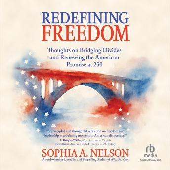 Redefining Freedom: Thoughts on Bridging Divides and Renewing the American Promise at 250