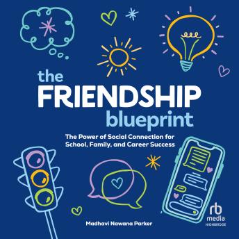 The Friendship Blueprint: The Power of Social Connection for School, Family, and Career Success