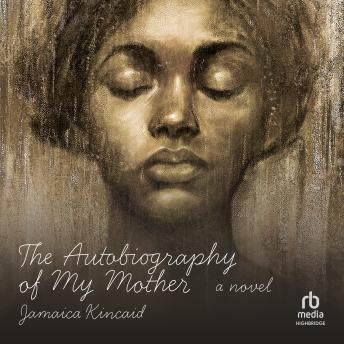 The Autobiography of My Mother: A Novel