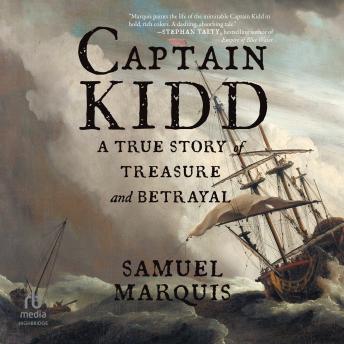 Captain Kidd: A True Story of Treasure and Betrayal