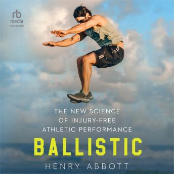 Ballistic: The New Science of Injury-Free Athletic Performance