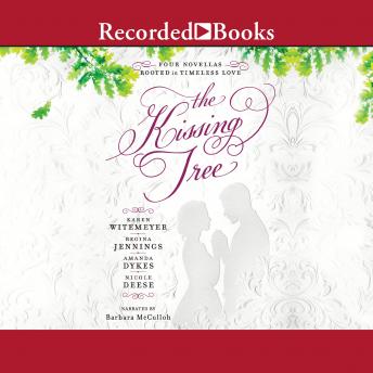 Listen The Kissing Tree: Four Novellas Rooted in Timeless Love By Amanda Dykes Audiobook audiobook