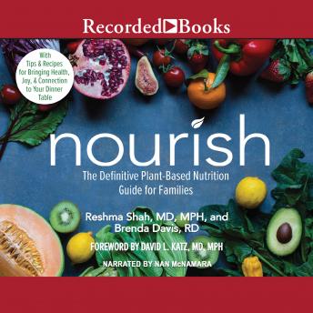 Download Nourish: The Definitive Plant-Based Nutrition Guide for Families--With Tips & Recipes for Bringing Health, Joy, & Connection to Your Dinner Table by Brenda Davis, Reshma Shah