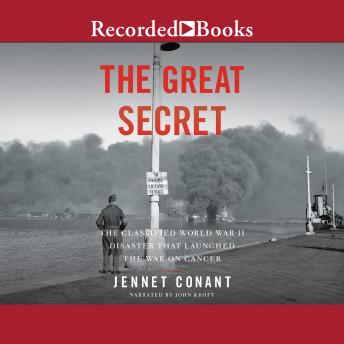 Great Secret: The Classified World War II Disaster that Launched the War on Cancer, Jennet Conant