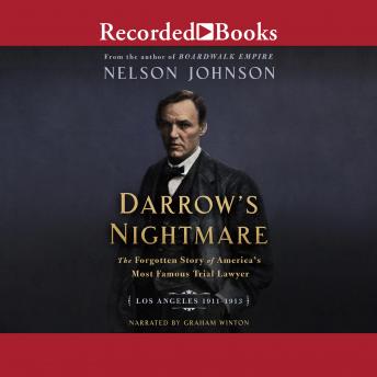 Darrow's Nightmare: The Forgotten Story of America's Most Famous Trial Lawyer (Los Angeles 1911-1913)