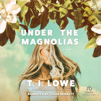 Under the Magnolias, Audio book by T.I. Lowe