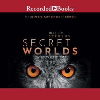 Secret Worlds: The Extraordinary Senses of Animals