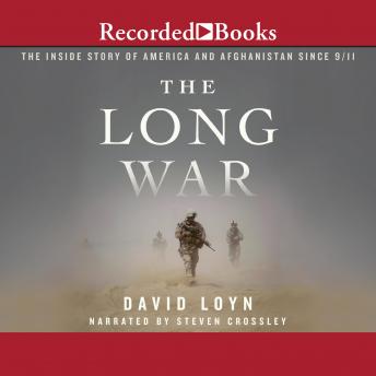 The Long War: The Inside Story of America and Afghanistan Since 9/11