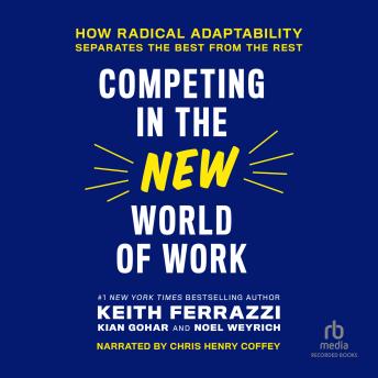 Competing in the New World of Work: How Radical Adaptability Separates the Best from the Rest