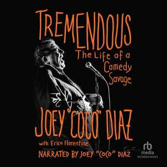 Download Tremendous: The Life of a Comedy Savage by Joey 'coco' Diaz