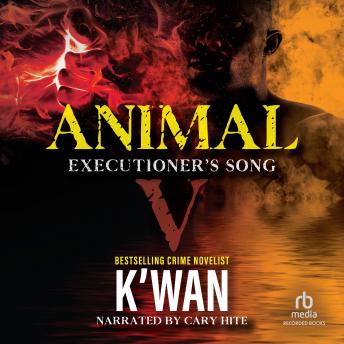 Listen Free to Animal V: Executioner's Song by K'wan with a Free Trial.