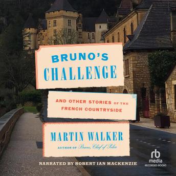 Bruno's Challenge: And Other Stories of the French Countryside, Martin Walker