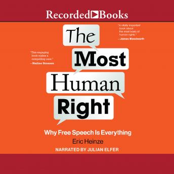 The Most Human Right: Why Free Speech is Everything