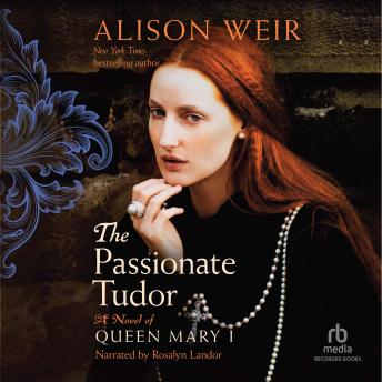 The Passionate Tudor: A Novel of Queen Mary I