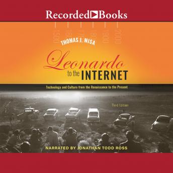 Leonardo to the Internet: Technology and Culture from the Renaissance to the Present 3rd Edition