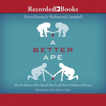 Download Better Ape: The Evolution of the Moral Mind and How it Made us Human by Victor Kumar, Richmond Campbell