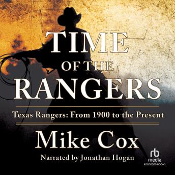 Time of the Rangers: Texas Rangers: From 1900 to the Present
