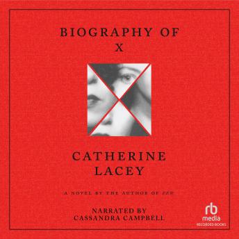 Biography of X : A Novel