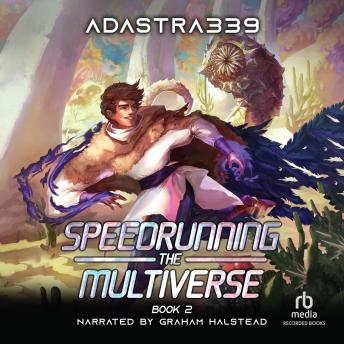 Speedrunning the Multiverse 2: A LitRPG Cultivation Adventure