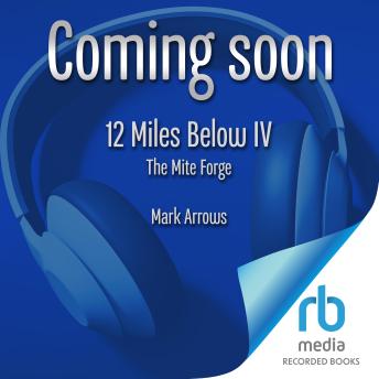 Download 12 Miles Below IV: The Mite Forge: (A Progression Fantasy Epic) by Mark Arrows