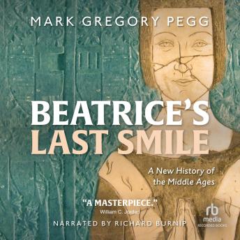 Beatrice's Last Smile: A New History of the Middle Ages