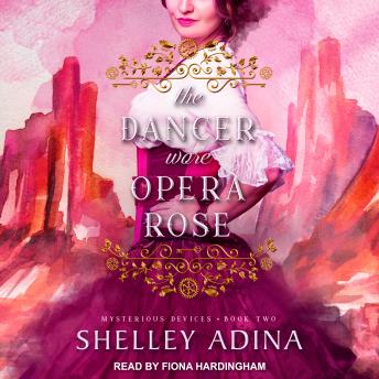 The Dancer Wore Opera Rose: Mysterious Devices 2