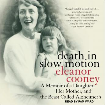 Death in Slow Motion: A Memoir of a Daughter, Her Mother, and the Beast Called Alzheimer's